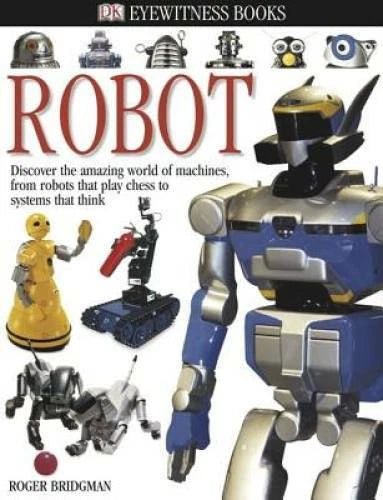 DK Eyewitness Books: Robot - Hardcover By Bridgman, Roger - GOOD