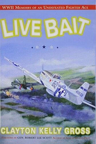 Live Bait: WWII Memoirs of an Undefeated Fighter Ace - Hardcover - VERY GOOD