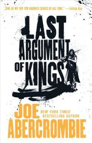 Last Argument of Kings (The First Law) - Paperback By Abercrombie, Joe - GOOD