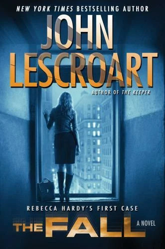 The Fall: A Novel - Hardcover By Lescroart, John - GOOD