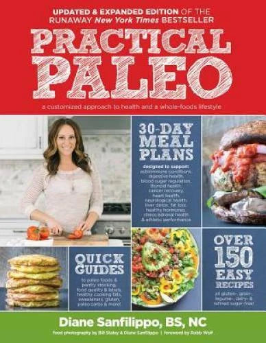 Practical Paleo, 2nd Edition (Updated and Expanded): A Customized Approac - GOOD