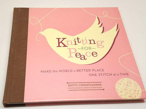 Knitting for Peace Betty Christianson Make the World a Better Place