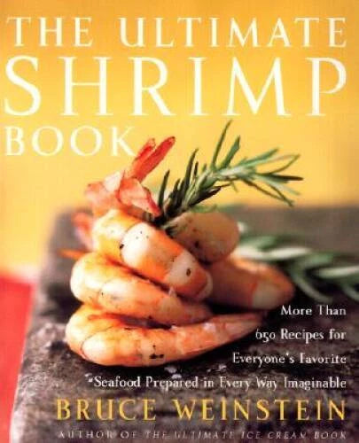 The Ultimate Shrimp Book: More than 650 Recipes for Everyone's Favorite S - GOOD