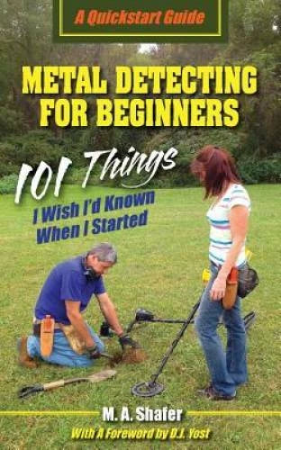Metal Detecting For Beginners: 101 Things I Wish I?d Known When I Started - GOOD