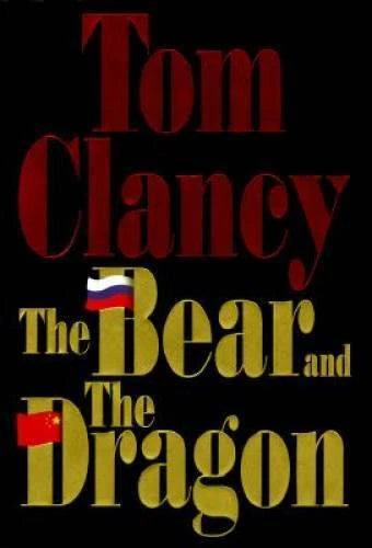 The Bear and the Dragon - Hardcover By Tom Clancy - VERY GOOD
