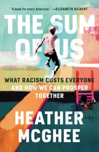 The Sum of Us: What Racism Costs Everyone and How We Can Pros - VERY GOOD