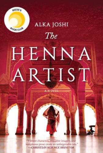 The Henna Artist: A Novel - Hardcover By Joshi, Alka - VERY GOOD