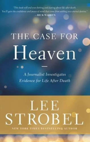 The Case for Heaven: A Journalist Investigates Evidence for Life Afte - GOOD