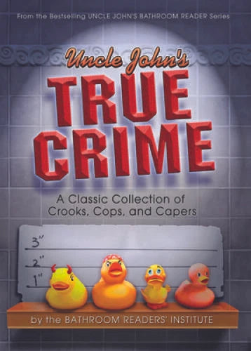 Uncle John's True Crime: A Classic Collection of Crooks, Cops - VERY GOOD