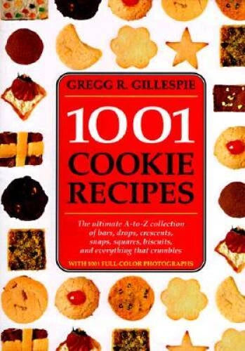 1001 Cookie Recipes: The Ultimate A-To-Z Collection of Bars, Drops, - VERY GOOD