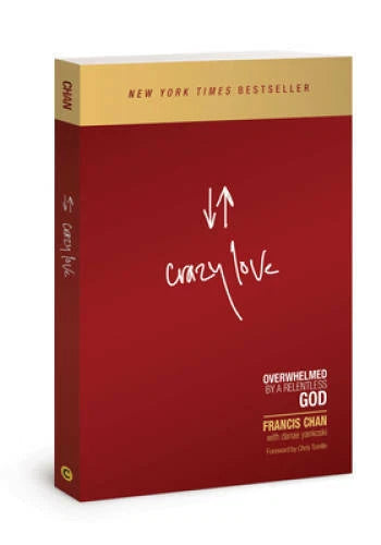 Crazy Love: Overwhelmed by a Relentless God - Paperback By Francis Chan - GOOD
