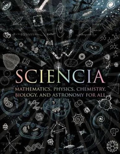 Sciencia: Mathematics, Physics, Chemistry, Biology, and Astronomy for All - GOOD