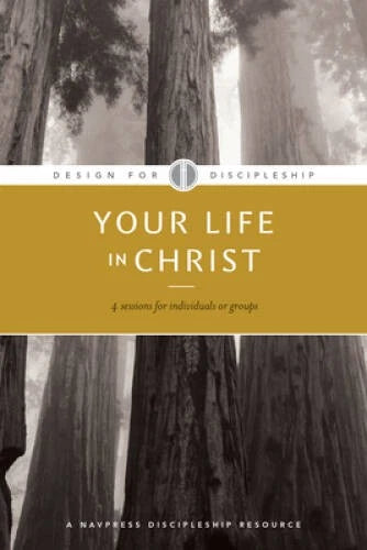 Your Life in Christ (Design for Discipleship) - Paperback - VERY GOOD