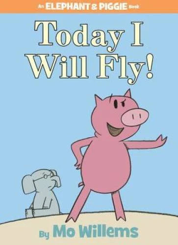 Today I Will Fly! (An Elephant and Piggie Book) - Hardcover - VERY GOOD