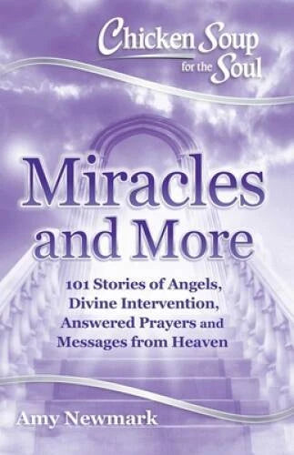 Chicken Soup for the Soul: Miracles and More: 101 Stories of Angels, - VERY GOOD
