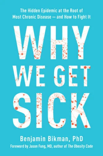 Why We Get Sick: The Hidden Epidemic at the Root of Most Chronic Disease - GOOD