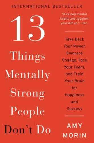 13 Things Mentally Strong People Don't Do: Take Back Your Power, Emb - VERY GOOD