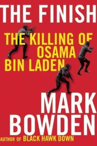 The Finish: The Killing of Osama Bin Laden - Hardcover By Bowden, Mark - GOOD