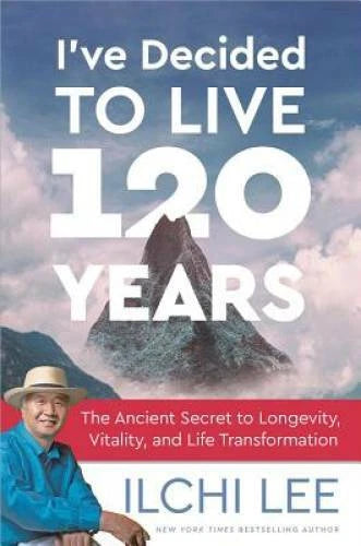 I've Decided to Live 120 Years: The Ancient Secret to Longevity, Vitality - GOOD