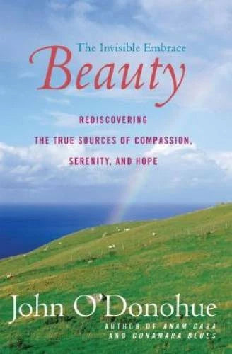Beauty: The Invisible Embrace - Paperback By O'Donohue, John - VERY GOOD