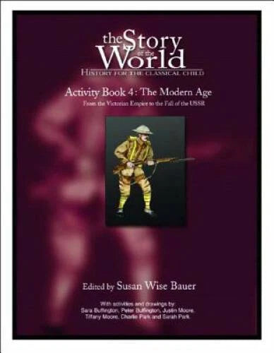 The Story of the World Activity Book Four: The Modern Age: From Vict - VERY GOOD