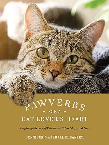 Pawverbs for a Cat Lovers Heart: Inspiring Stories of Feistiness, Friend - GOOD