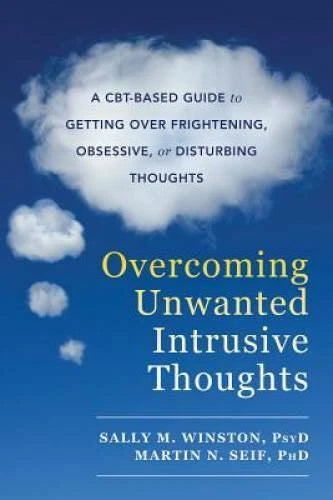 Overcoming Unwanted Intrusive Thoughts: A CBT-Based Guide to Getting Over - GOOD