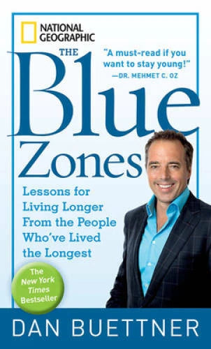 The Blue Zones: Lessons for Living Longer From the People Who've Lived th - GOOD