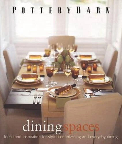 Pottery Barn Dining Spaces (Pottery Barn Design Library) - Hardcover - VERY GOOD