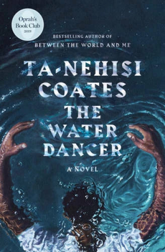 The Water Dancer: A Novel - Hardcover By Coates, Ta-Nehisi - GOOD