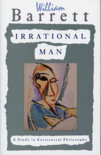 Irrational Man: A Study in Existential Philosophy - Paperback - GOOD