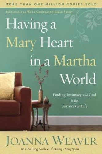 Having a Mary Heart in a Martha World: Finding Intimacy With God in the B - GOOD
