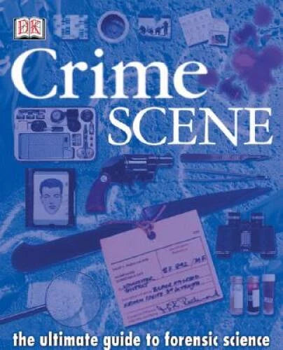 Crime Scene: The Ultimate Guide to Forensic Science - Hardcover - GOOD
