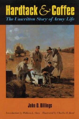 Hardtack & Coffee or The Unwritten Story of Army Life - Paperback - VERY GOOD