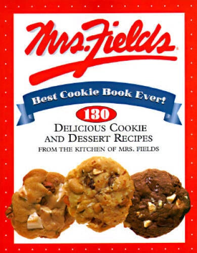 Mrs. Fields Best Cookie Book Ever!: 130 Delicious Cookie and Dessert - VERY GOOD