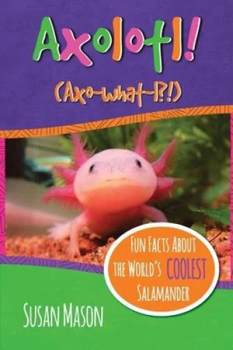 Axolotl: Fun Facts About the Worlds Coolest Salamander - An Info-P - VERY GOOD