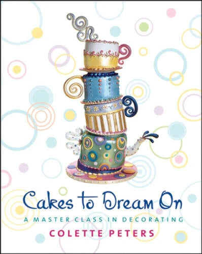 Cakes to Dream On: A Master Class in Decorating - Hardcover - VERY GOOD