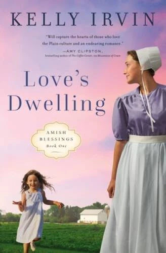 Love's Dwelling (Amish Blessings) - Paperback By Irvin, Kelly - VERY GOOD