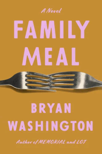 Family Meal: A Novel - Hardcover By Washington, Bryan - VERY GOOD