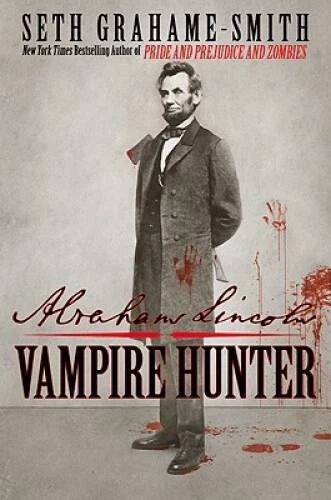 Abraham Lincoln: Vampire Hunter - Hardcover By Grahame-Smith, Seth - VERY GOOD