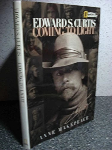 Edward S Curtis Coming to Light - Hardcover By Anne Makepeace - VERY GOOD