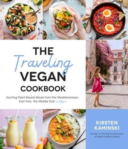 The Traveling Vegan Cookbook: Exciting Plant-Based Meals from the Me - VERY GOOD