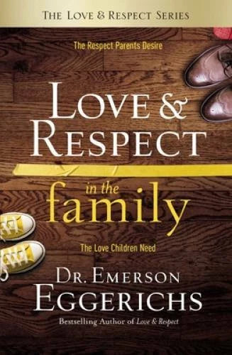 Love and Respect in the Family: The Respect Parents Desire; The Love Ch - GOOD