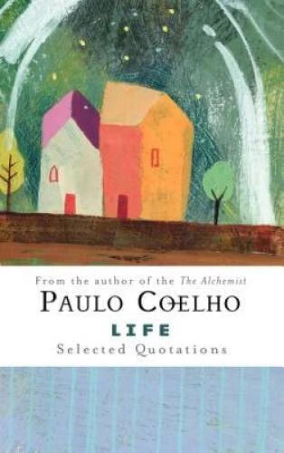 Life: Selected Quotations - Hardcover By Coelho, Paulo - VERY GOOD