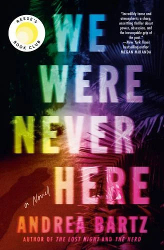 We Were Never Here: A Novel - Hardcover By Bartz, Andrea - VERY GOOD