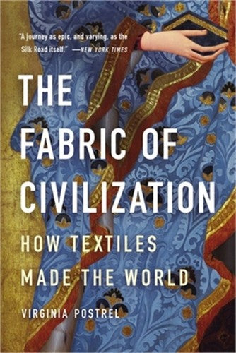 The Fabric of Civilization: How Textiles Made the World (Paperback or Softback)