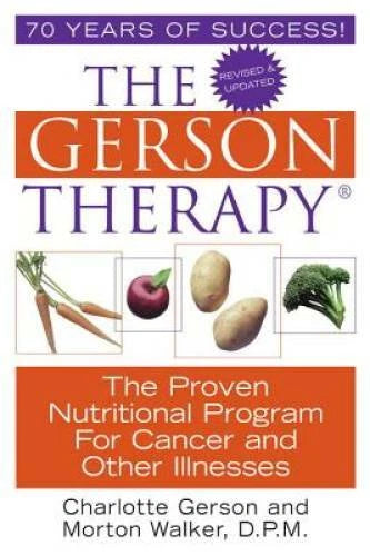 The Gerson Therapy: The Proven Nutritional Program for Cancer and Other I - GOOD
