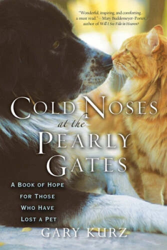 Cold Noses At The Pearly Gates - Paperback By Kurz, Gary - GOOD
