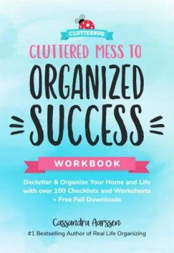 Cluttered Mess to Organized Success Workbook: Declutter and Organize your - GOOD