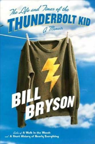 The Life and Times of the Thunderbolt Kid: A Memoir - Hardcover - VERY GOOD